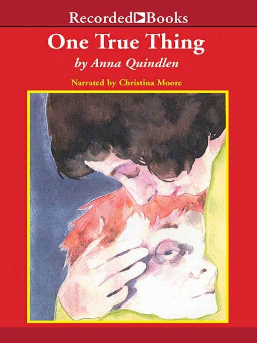 Title details for One True Thing by Anna Quindlen - Available